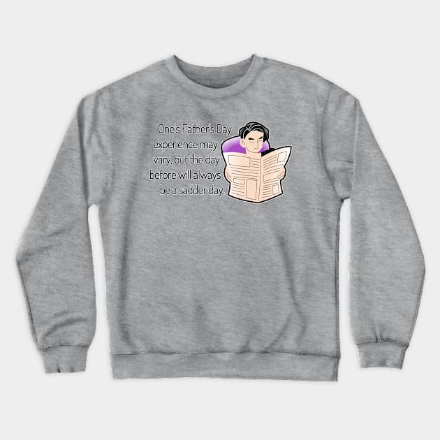Saturday Will Always be a Sadder Day Funny Father's Day Cartoon Inspiration / Punny Motivation (MD23Frd008) Crewneck Sweatshirt by Maikell Designs